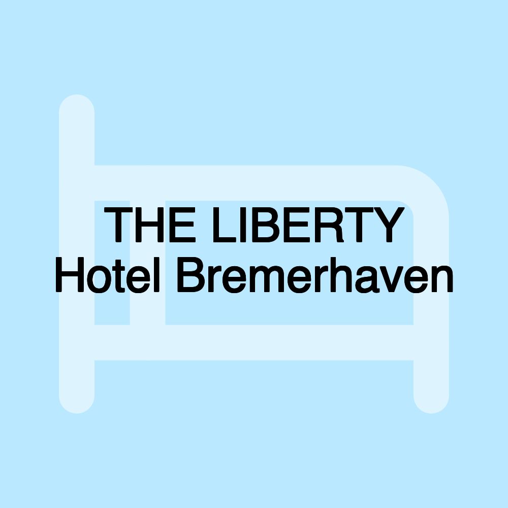 THE LIBERTY Hotel Bremerhaven