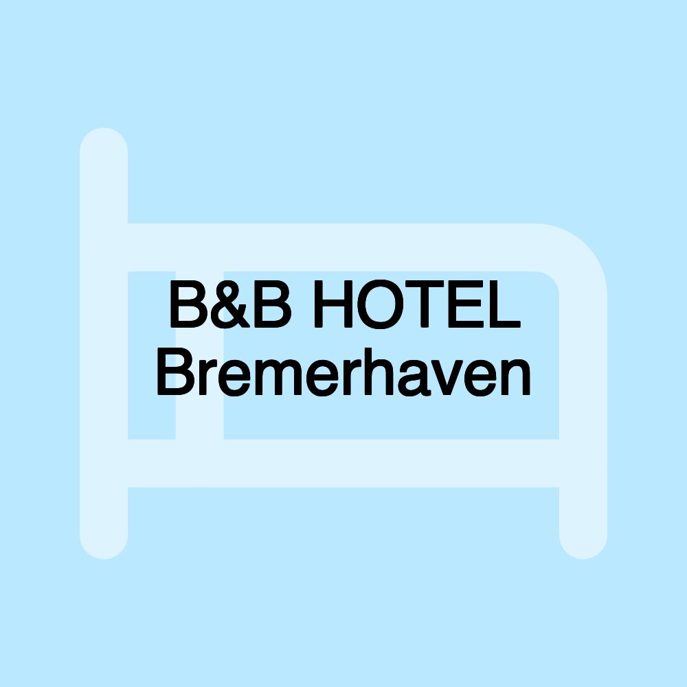 B&B HOTEL Bremerhaven