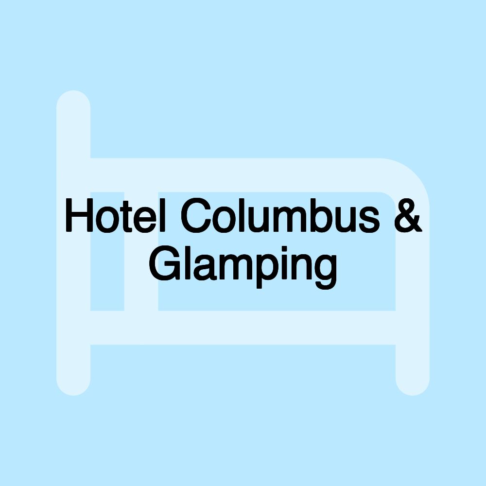 Hotel Columbus & Glamping