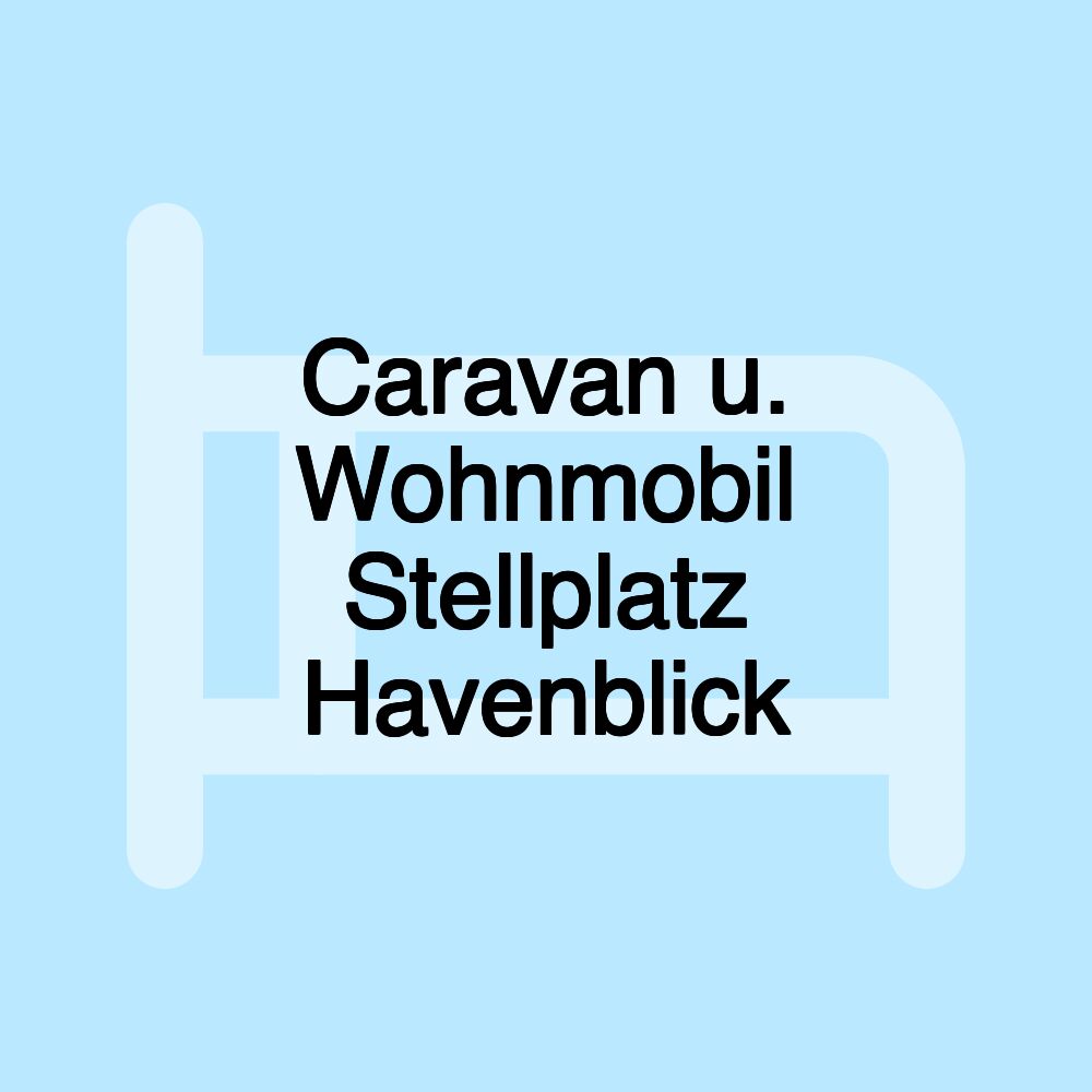 Caravan u. Wohnmobil Stellplatz Havenblick