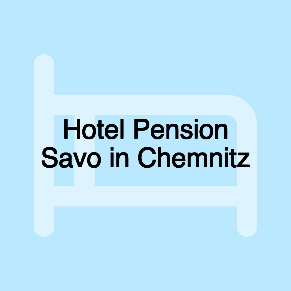 Hotel Pension Savo in Chemnitz