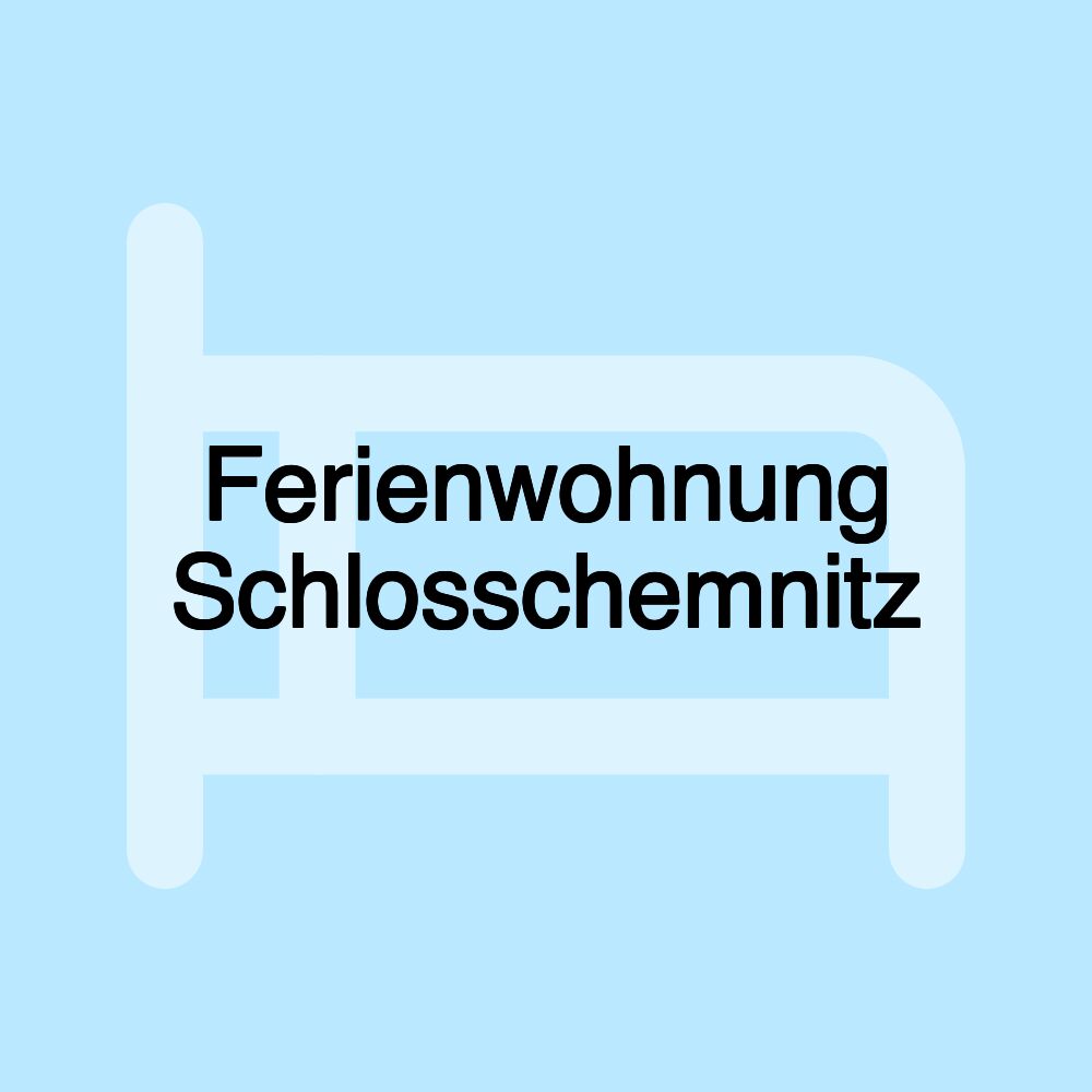 Ferienwohnung Schlosschemnitz