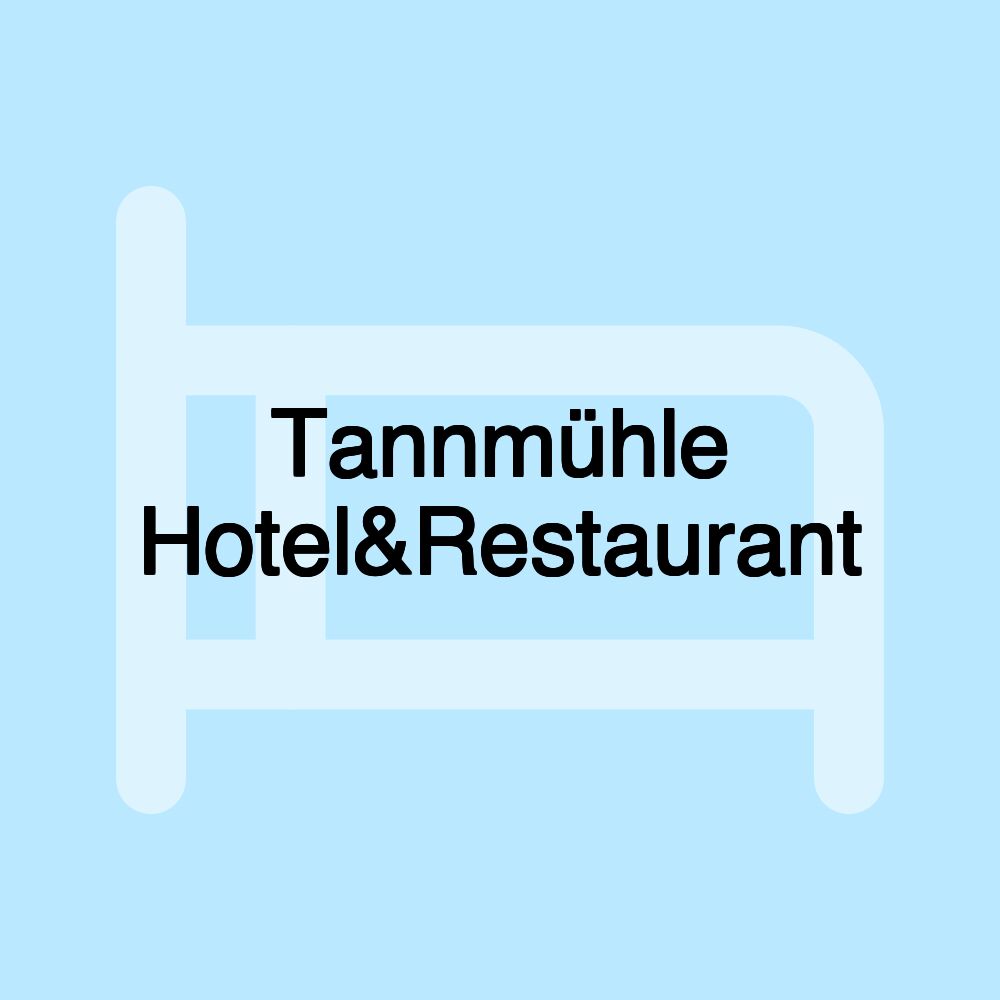 Tannmühle Hotel&Restaurant