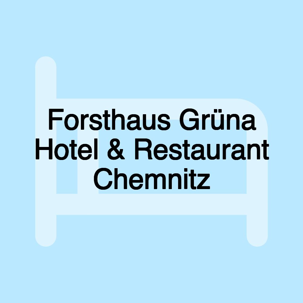 Forsthaus Grüna Hotel & Restaurant Chemnitz