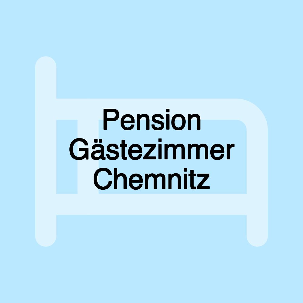 Pension Gästezimmer Chemnitz