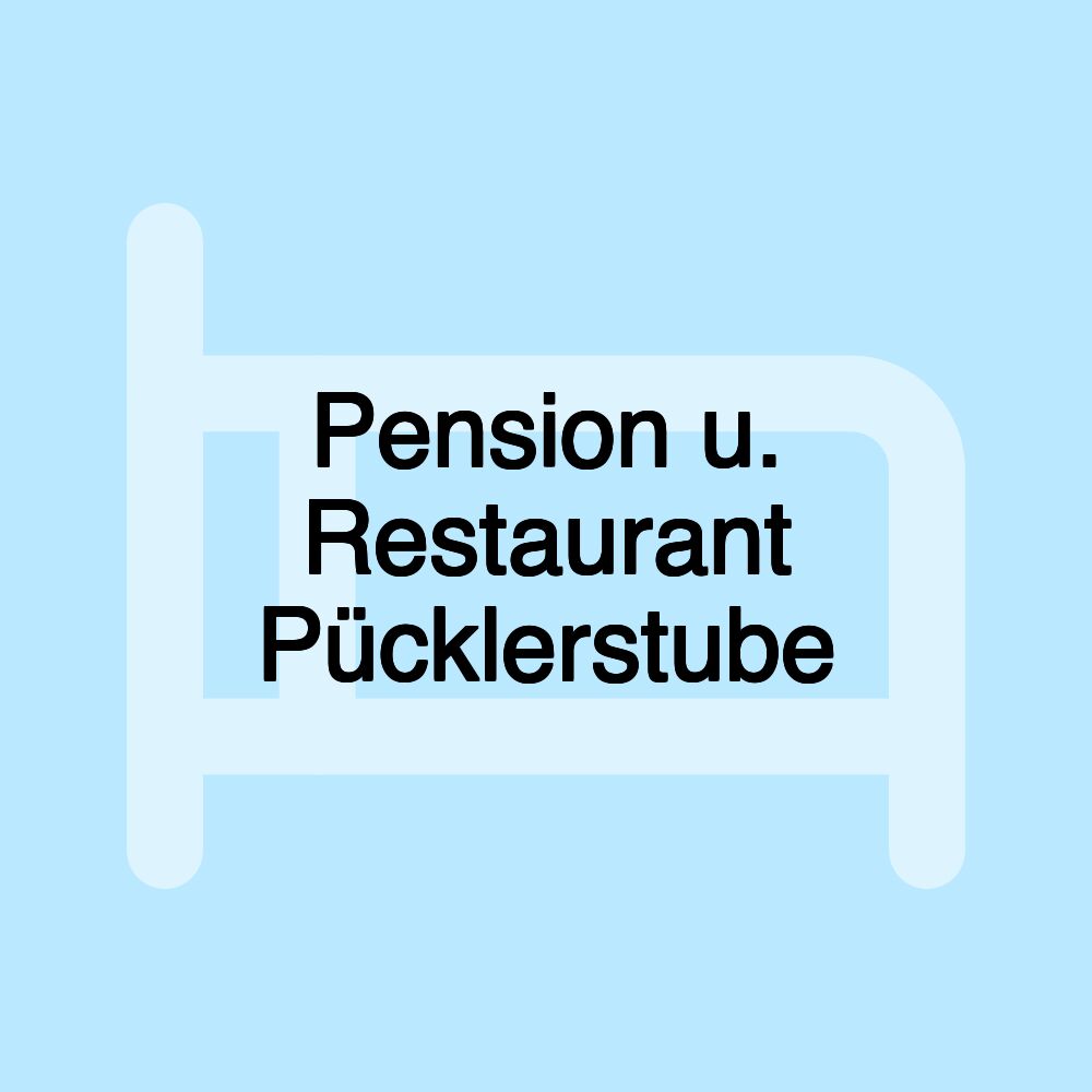 Pension u. Restaurant Pücklerstube