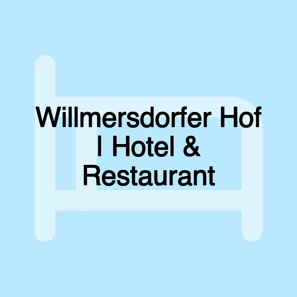 Willmersdorfer Hof | Hotel & Restaurant