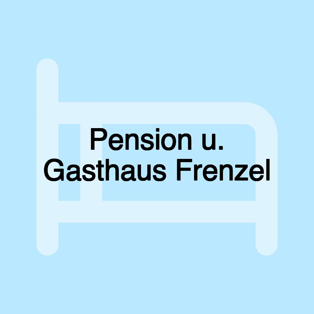 Pension u. Gasthaus Frenzel