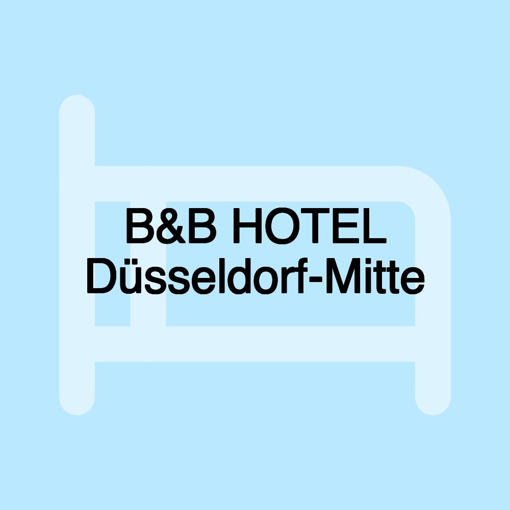 B&B HOTEL Düsseldorf-Mitte