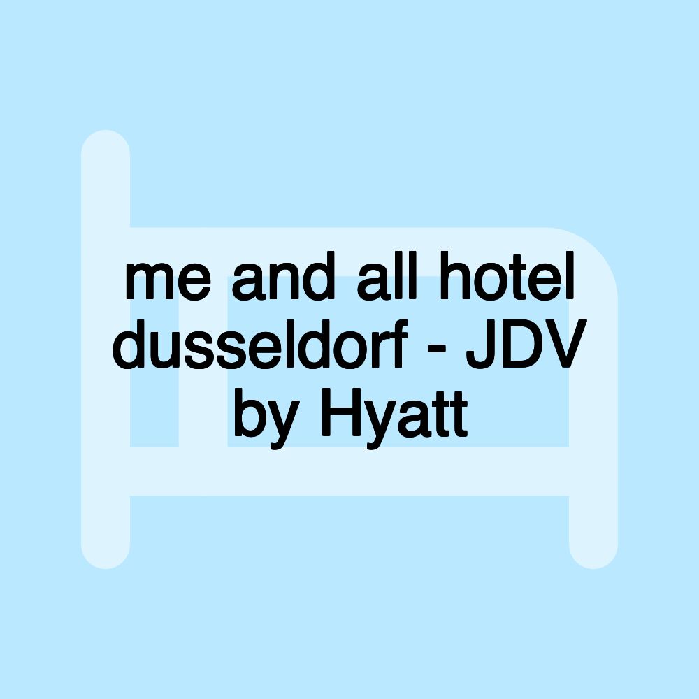 me and all hotel dusseldorf - JDV by Hyatt