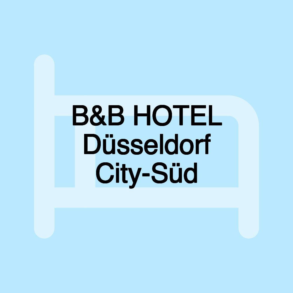 B&B HOTEL Düsseldorf City-Süd