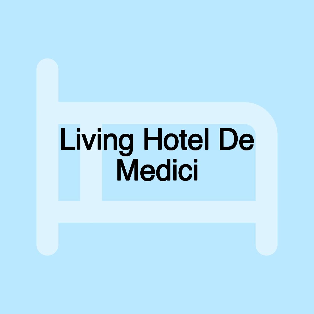 Living Hotel De Medici