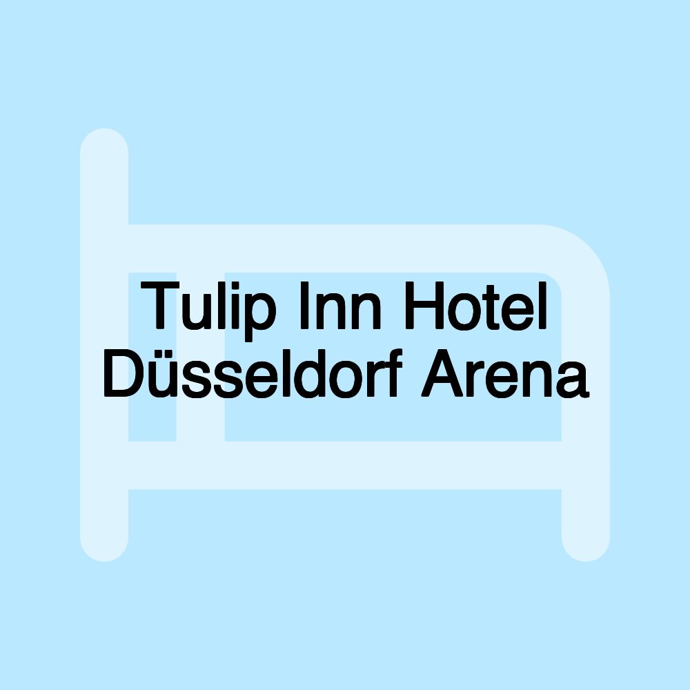 Tulip Inn Hotel Düsseldorf Arena