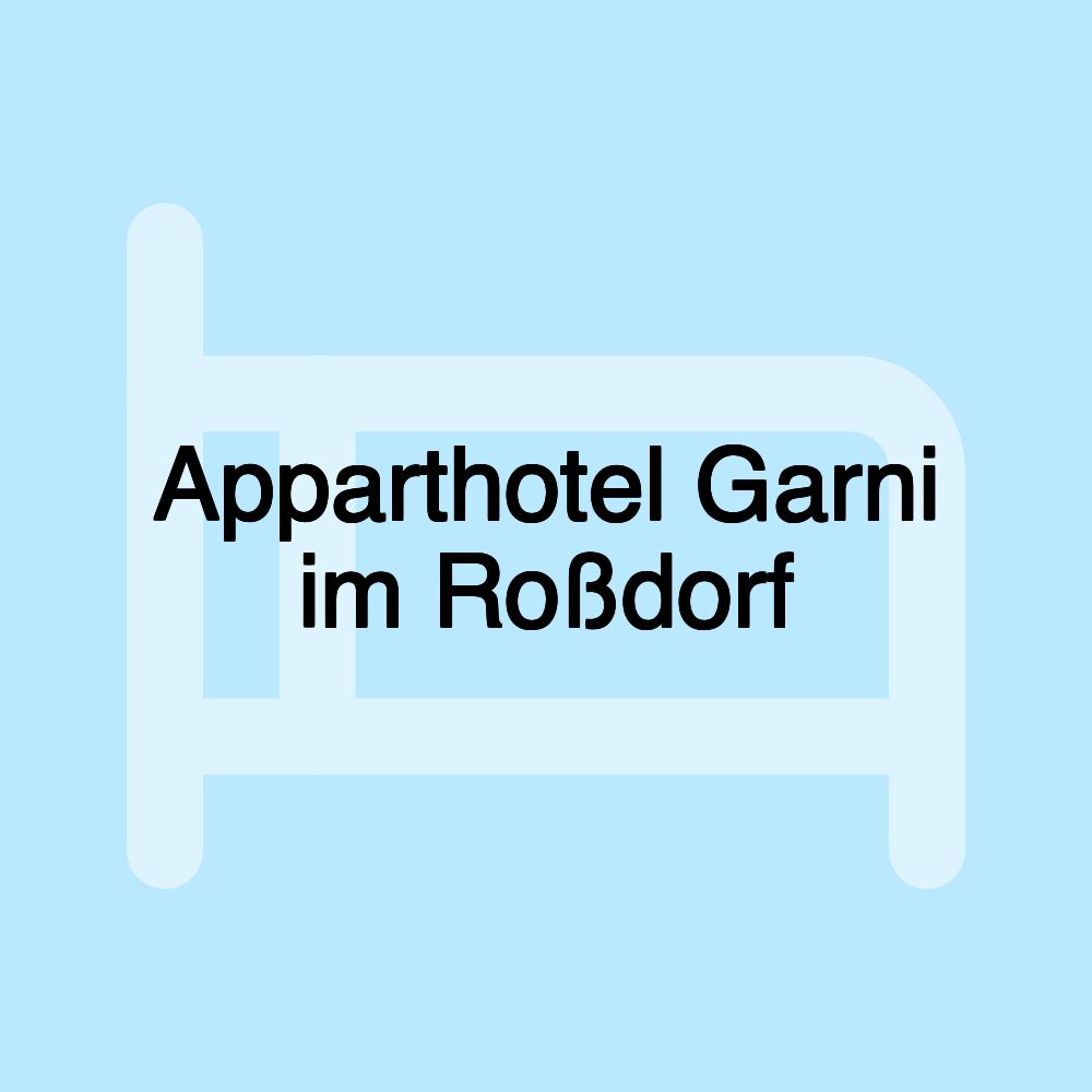 Apparthotel Garni im Roßdorf