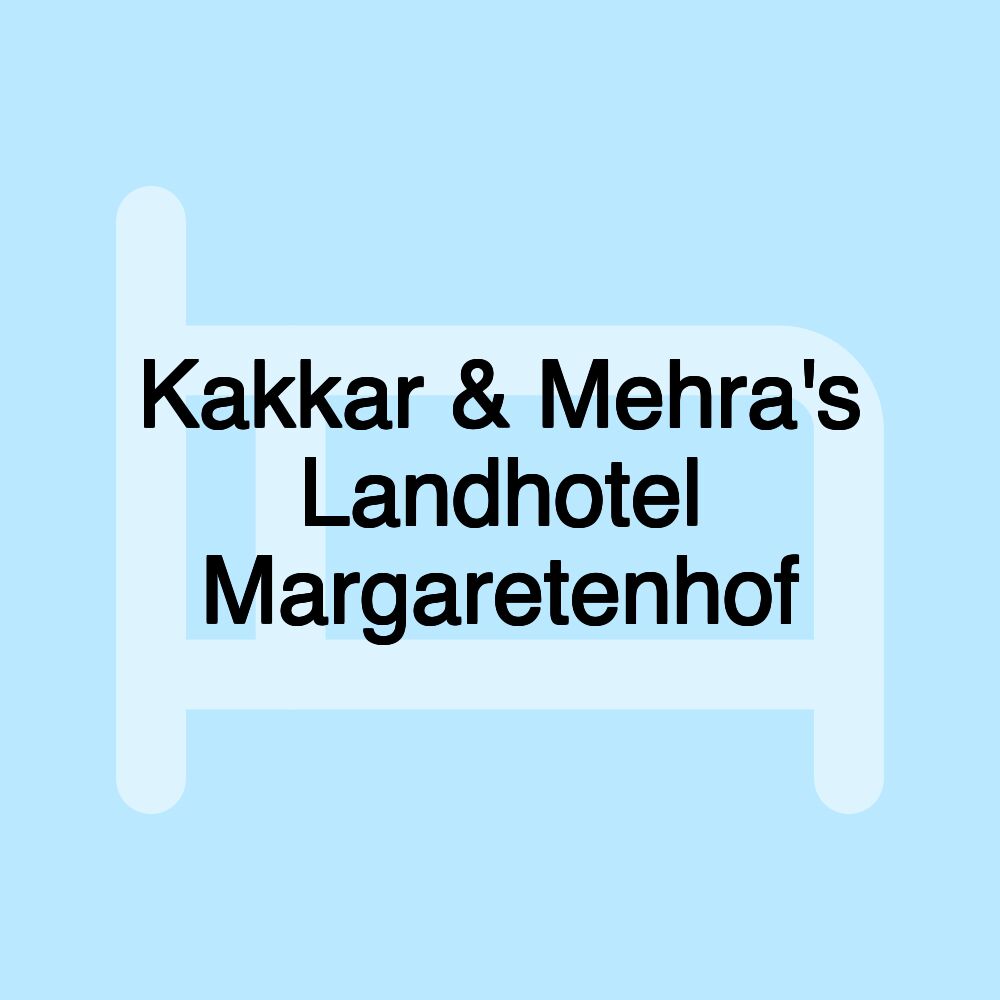 Kakkar & Mehra's Landhotel Margaretenhof