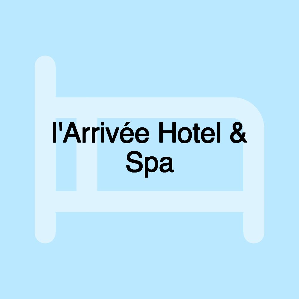 l'Arrivée Hotel & Spa