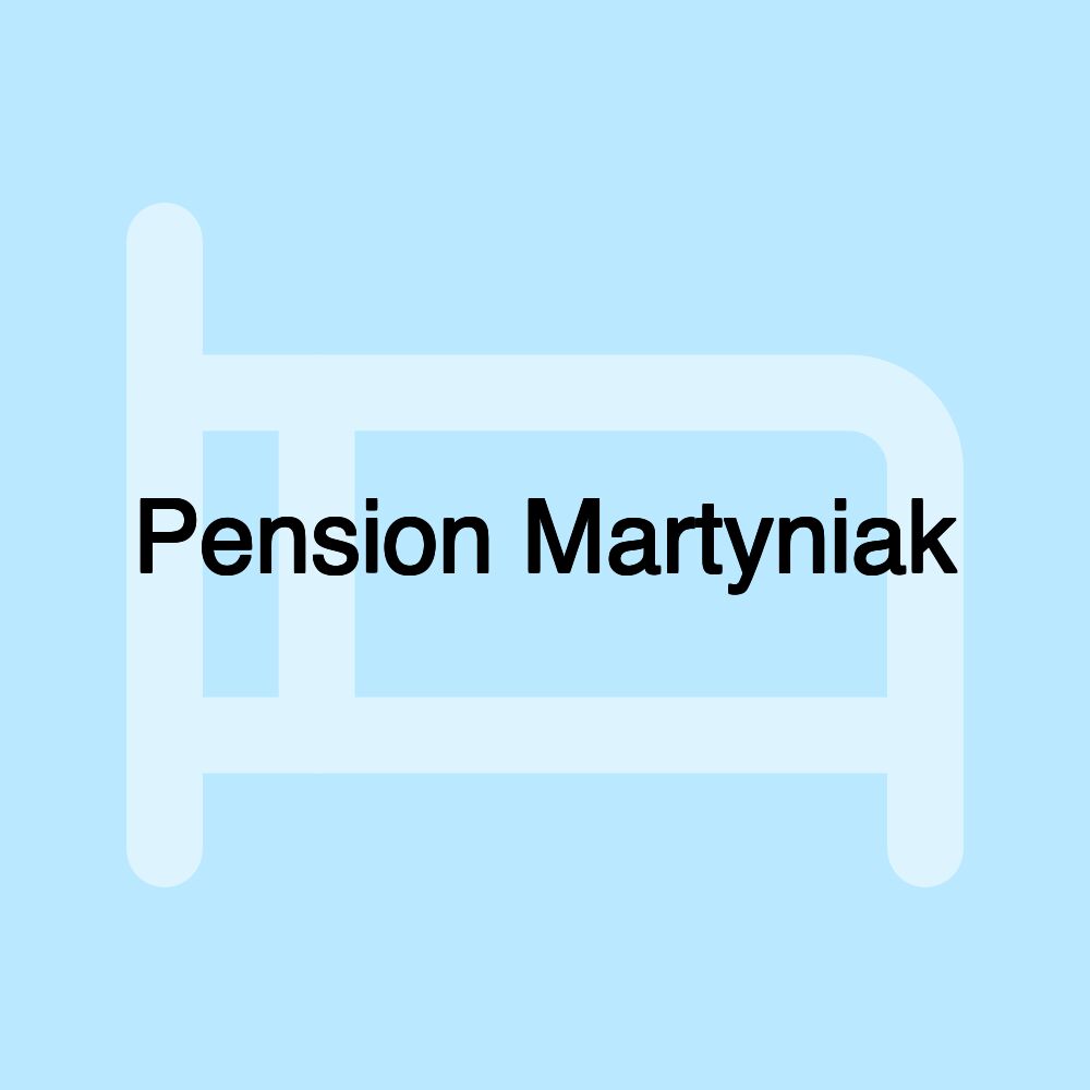 Pension Martyniak