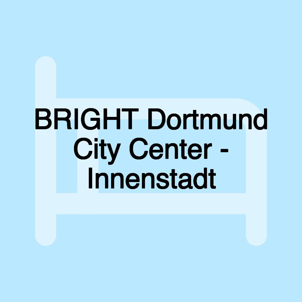 BRIGHT Dortmund City Center - Innenstadt