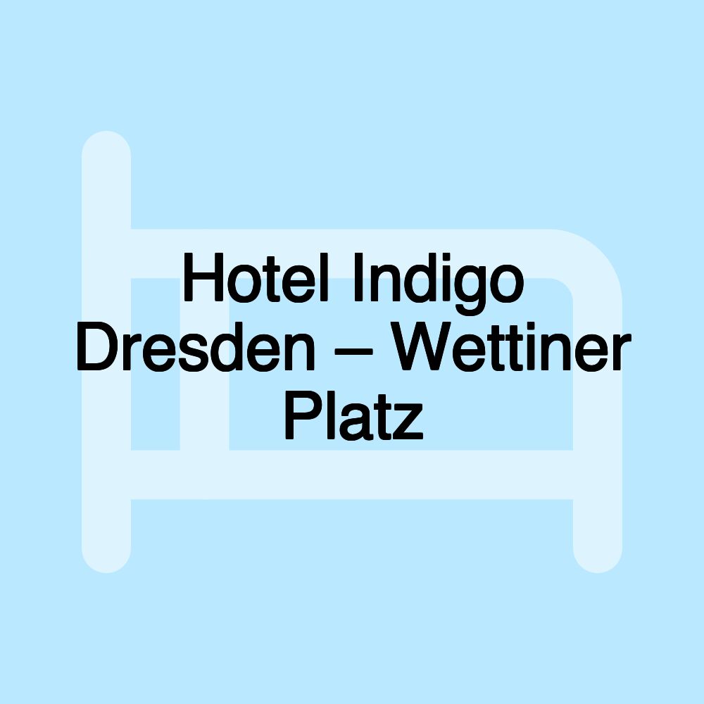 Hotel Indigo Dresden – Wettiner Platz