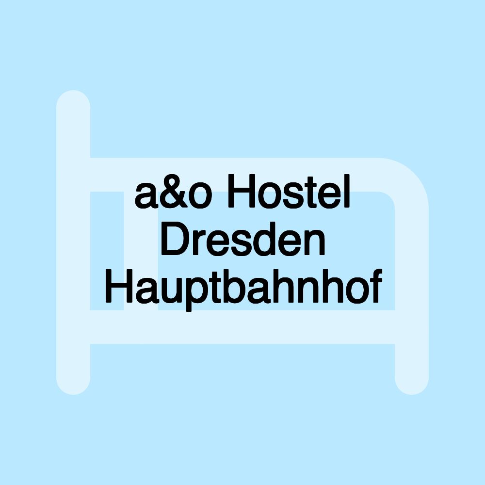 a&o Hostel Dresden Hauptbahnhof