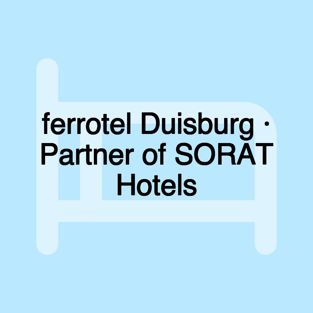 ferrotel Duisburg · Partner of SORAT Hotels