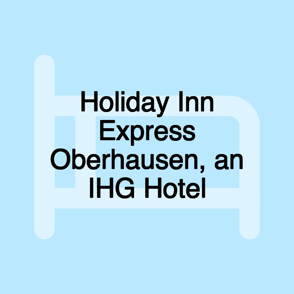 Holiday Inn Express Oberhausen, an IHG Hotel