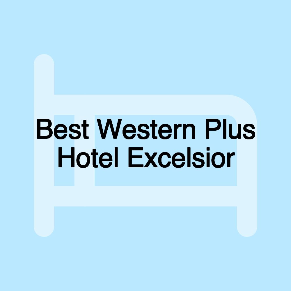 Best Western Plus Hotel Excelsior