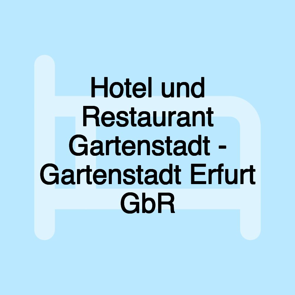 Hotel und Restaurant Gartenstadt - Gartenstadt Erfurt GbR