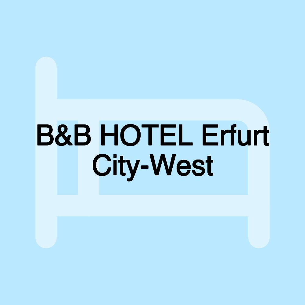 B&B HOTEL Erfurt City-West