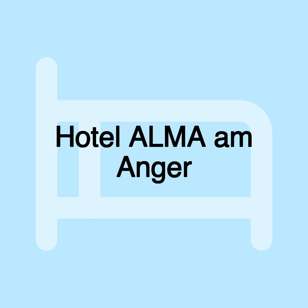 Hotel ALMA am Anger