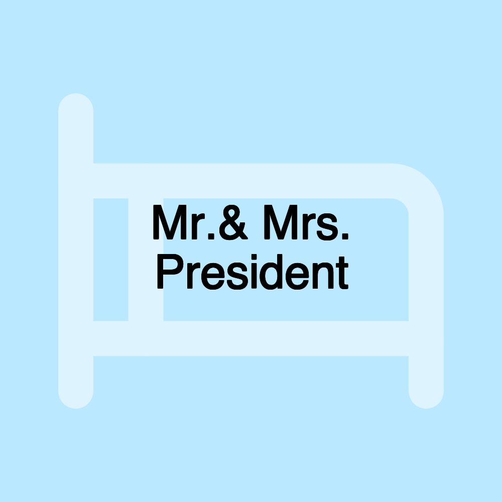 Mr.& Mrs. President