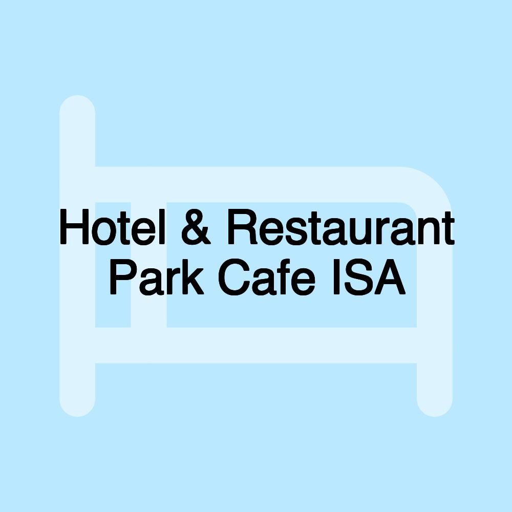 Hotel & Restaurant Park Cafe ISA