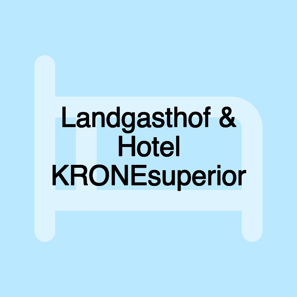 Landgasthof & Hotel KRONEsuperior