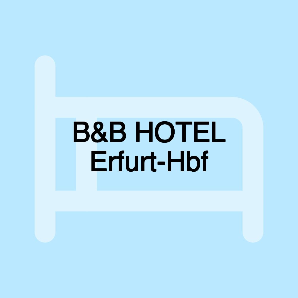 B&B HOTEL Erfurt-Hbf