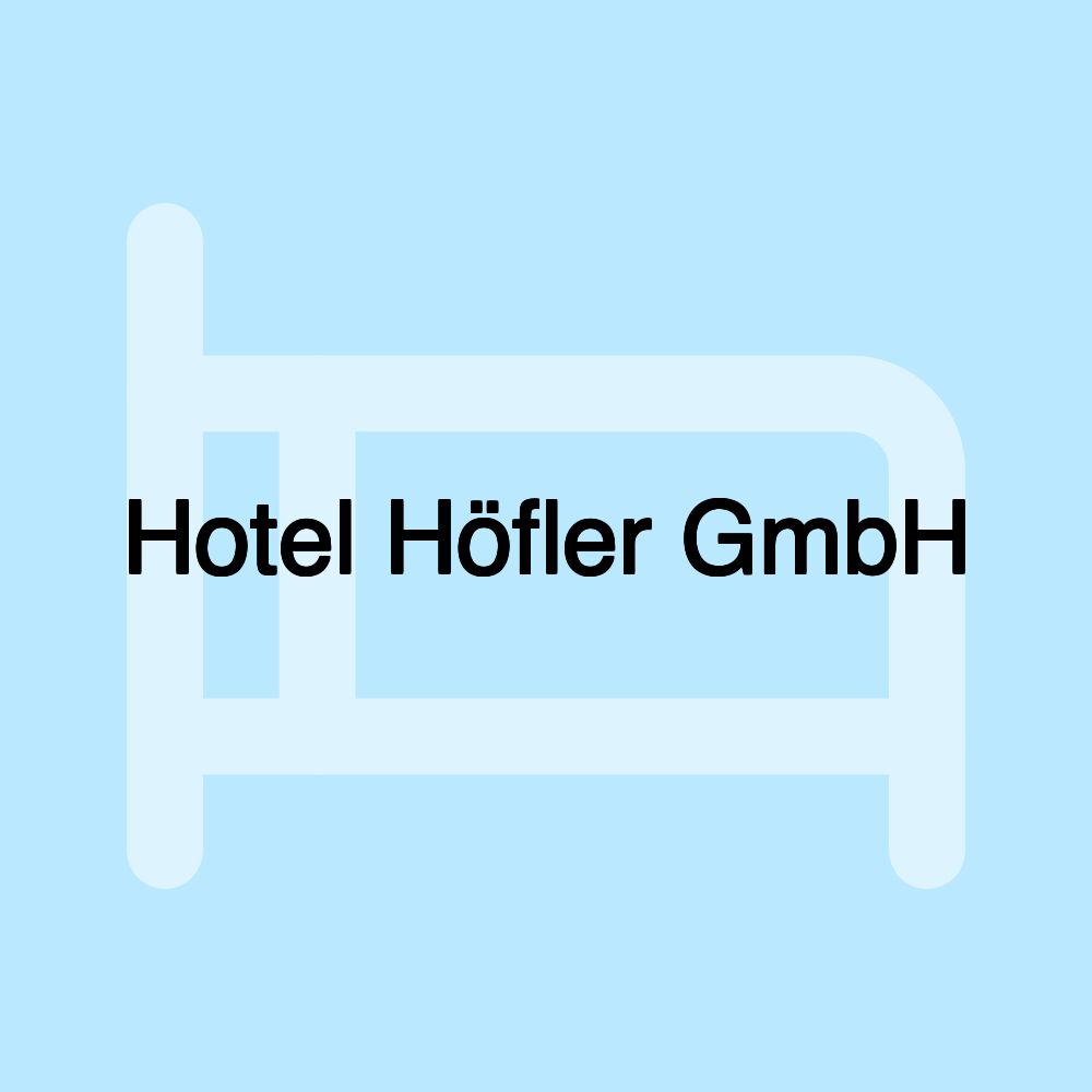 Hotel Höfler GmbH