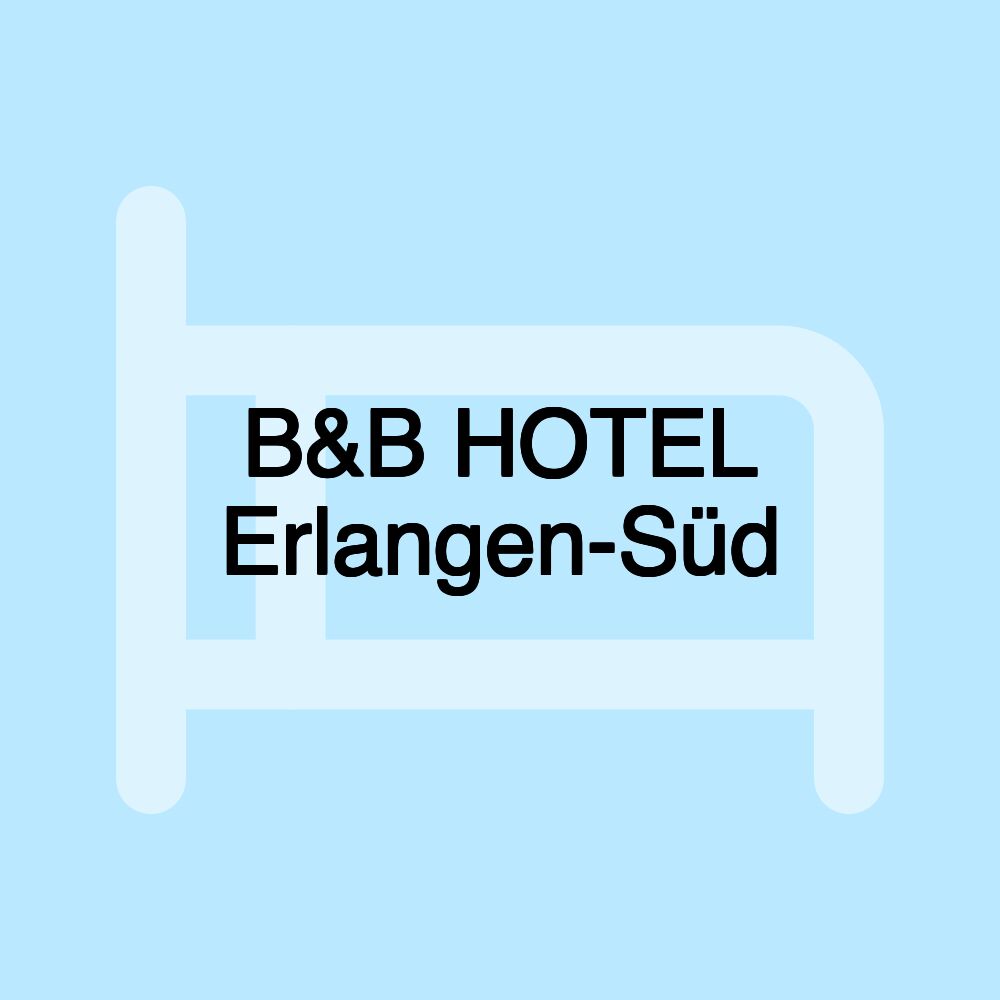 B&B HOTEL Erlangen-Süd