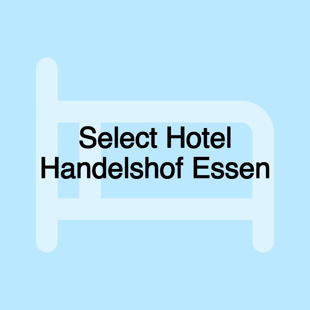 Select Hotel Handelshof Essen