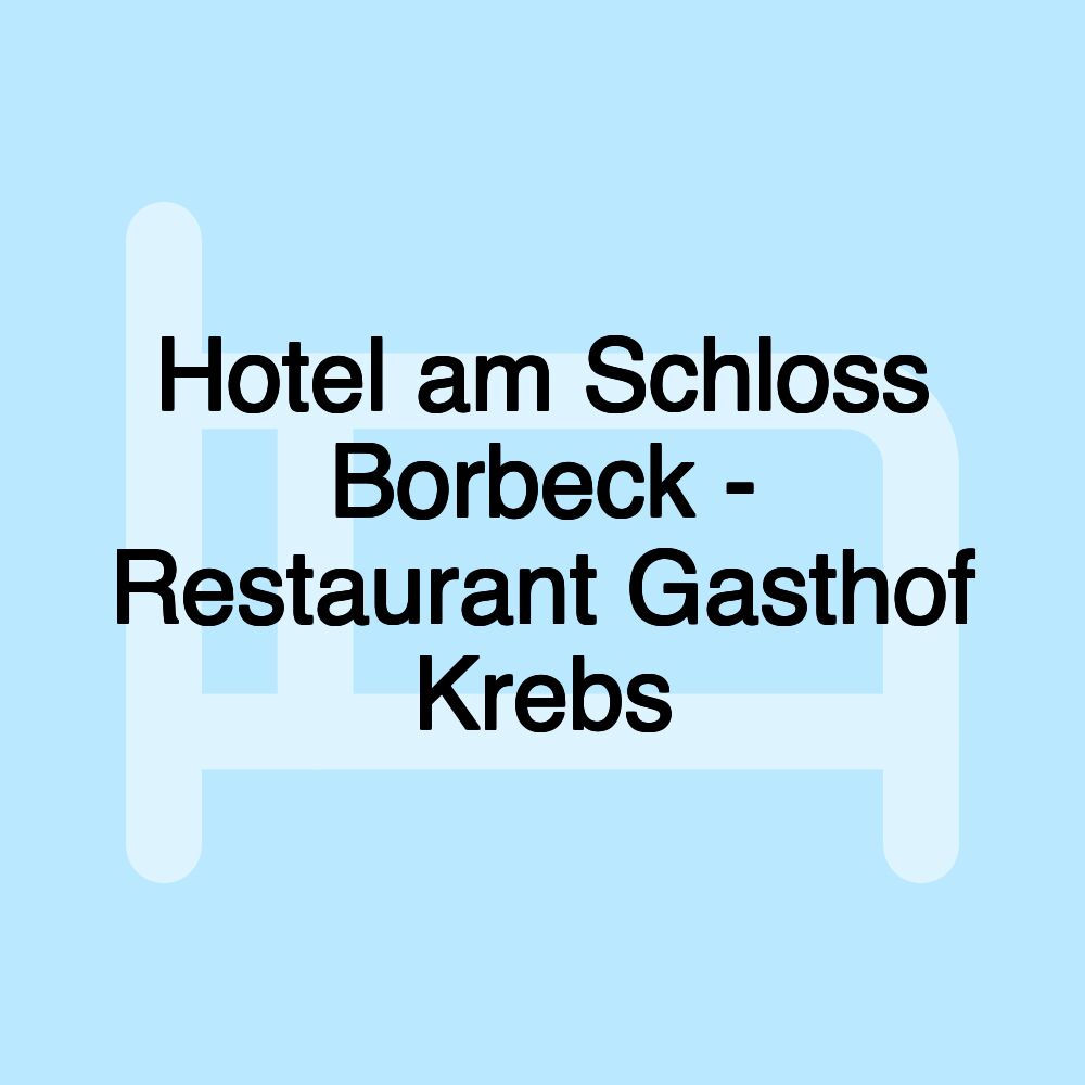 Hotel am Schloss Borbeck - Restaurant Gasthof Krebs