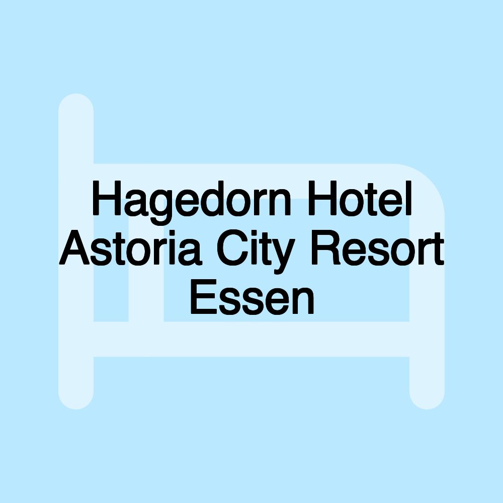 Hagedorn Hotel Astoria City Resort Essen