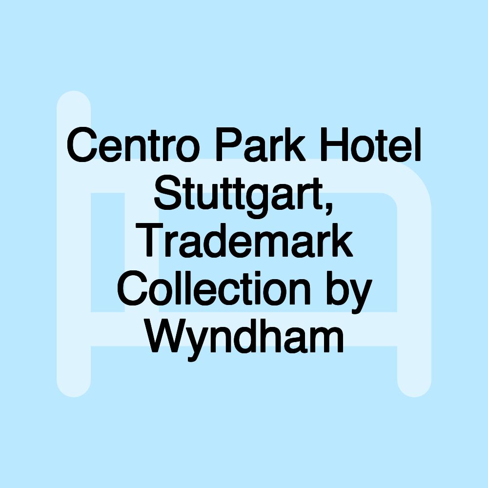 Centro Park Hotel Stuttgart, Trademark Collection by Wyndham