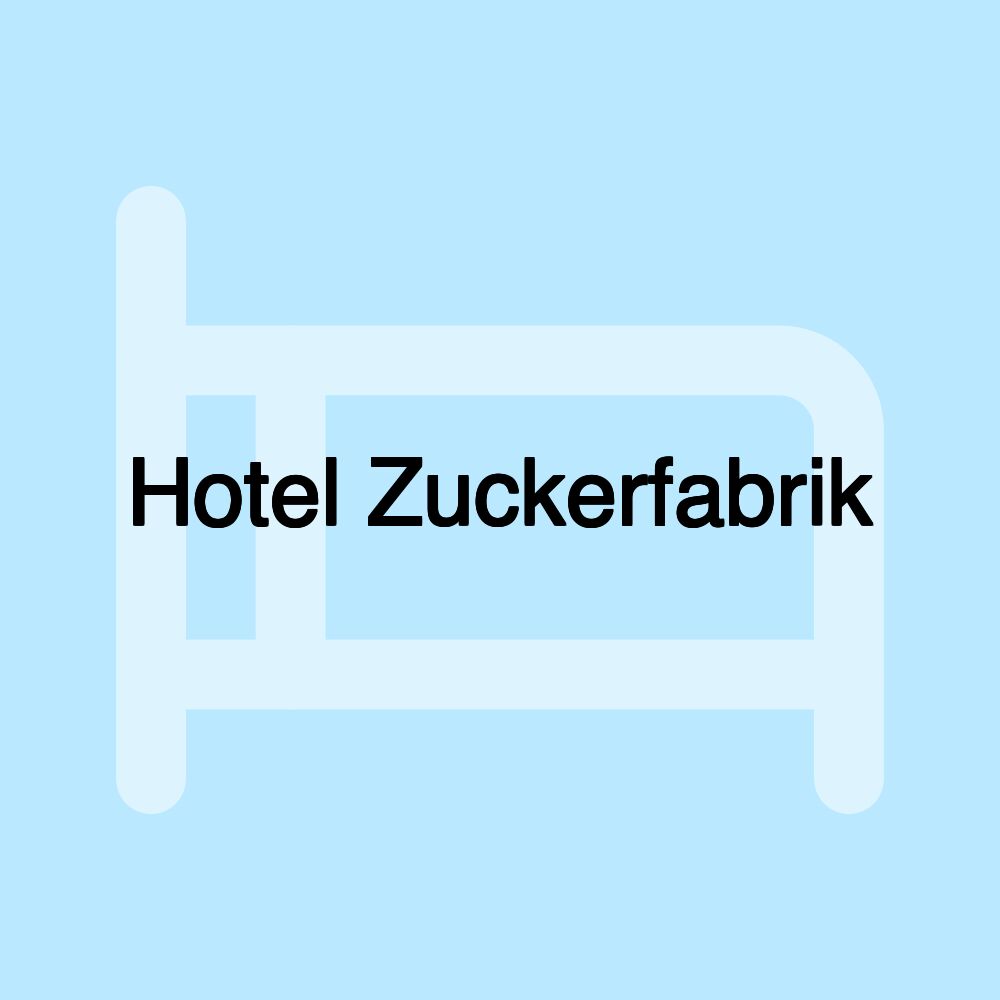 Hotel Zuckerfabrik