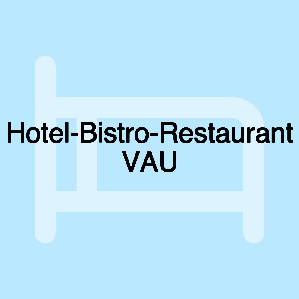 Hotel-Bistro-Restaurant VAU