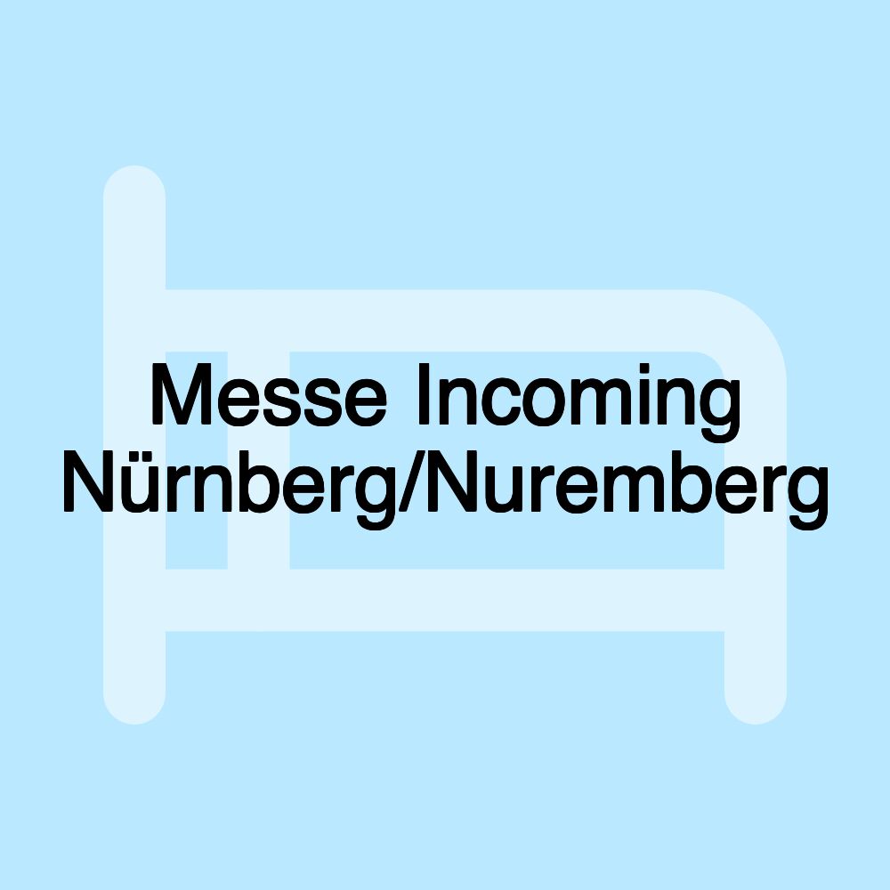 Messe Incoming Nürnberg/Nuremberg