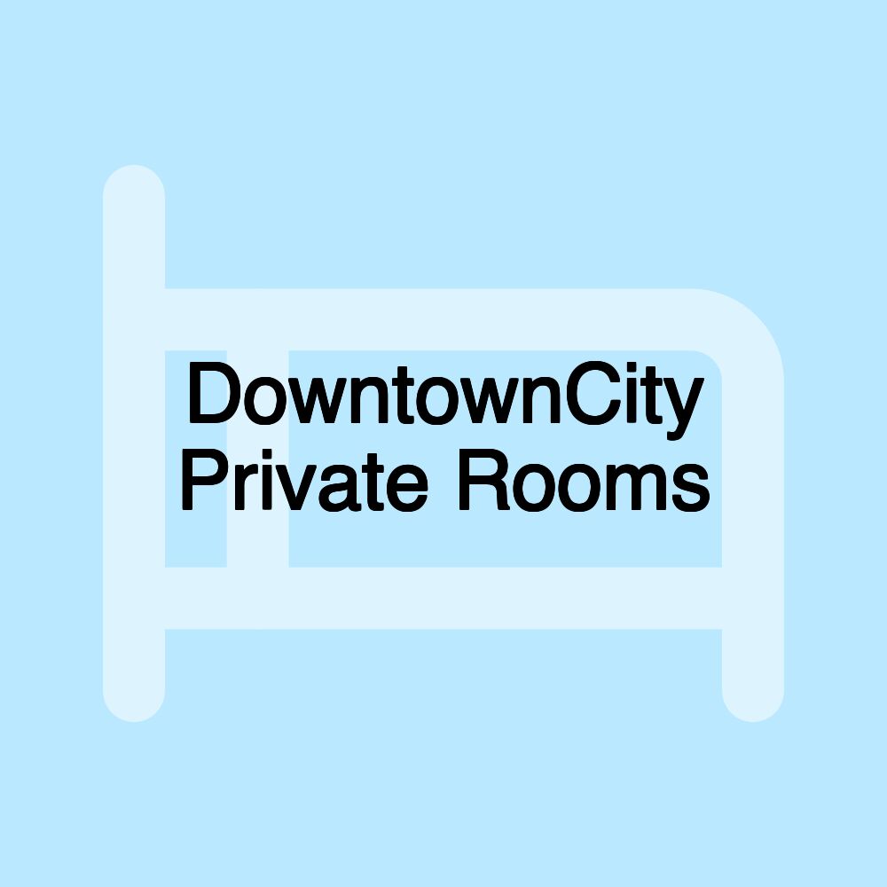 DowntownCity Private Rooms