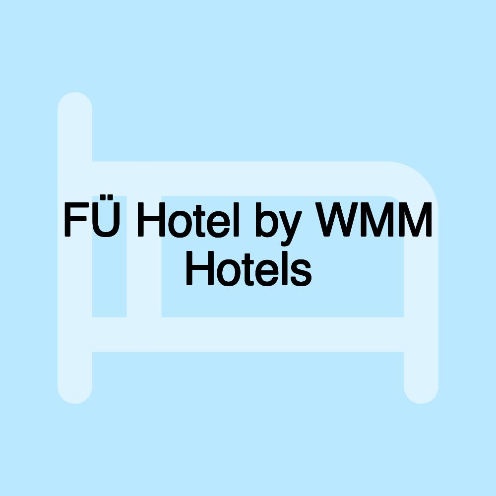 FÜ Hotel by WMM Hotels