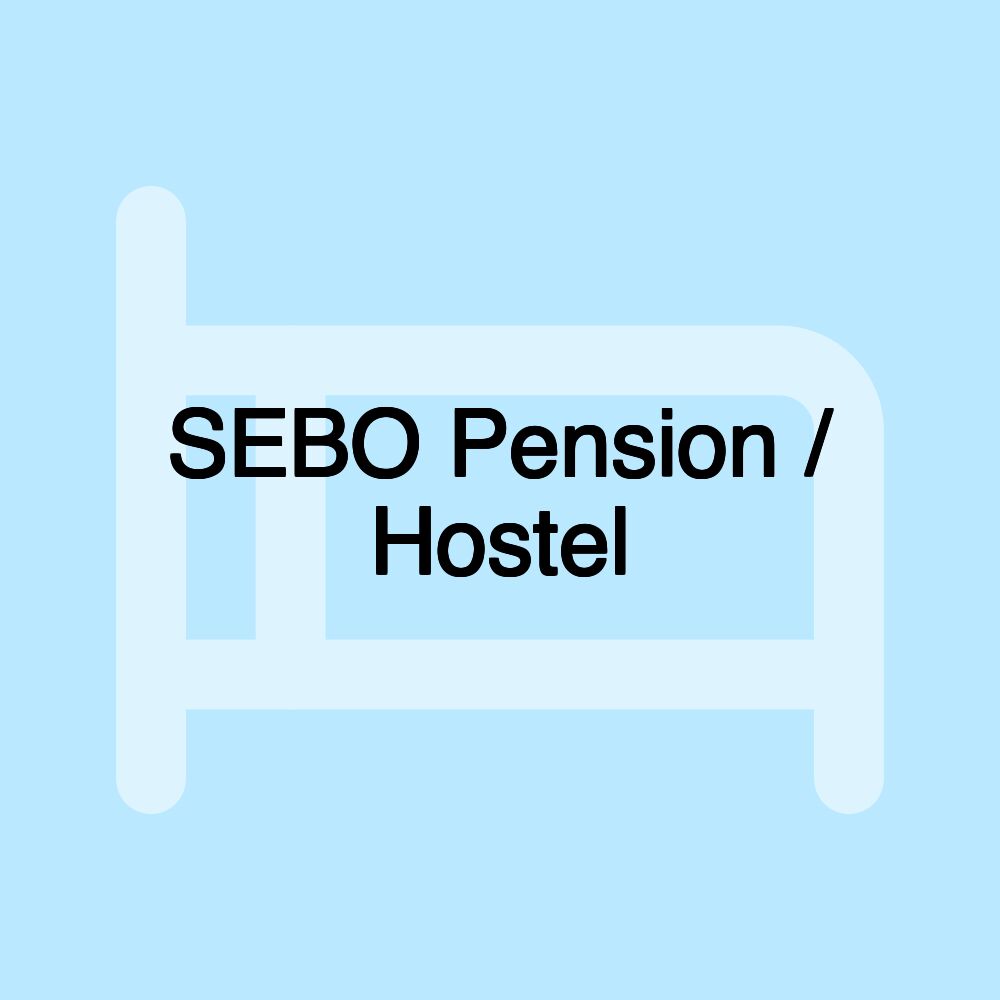 SEBO Pension / Hostel