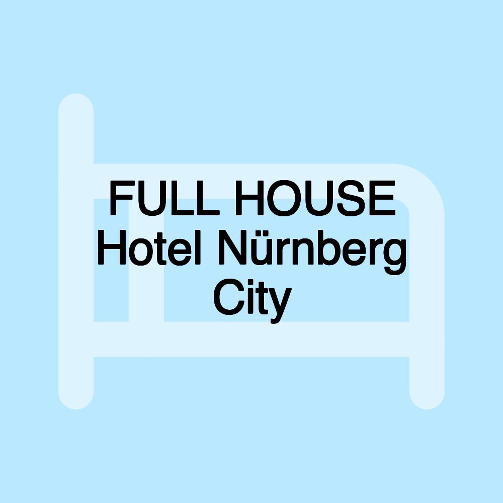 FULL HOUSE Hotel Nürnberg City