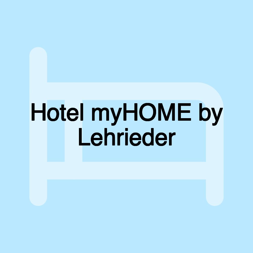 Hotel myHOME by Lehrieder