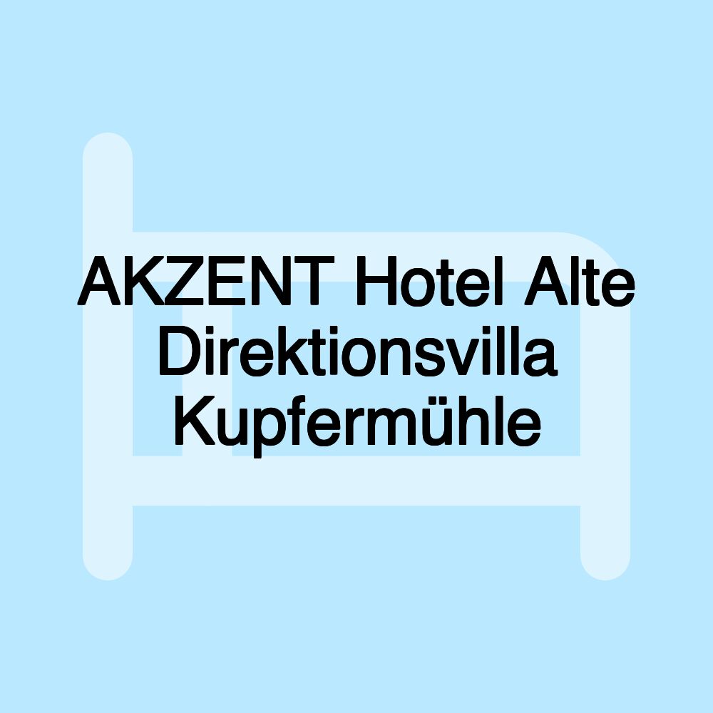 AKZENT Hotel Alte Direktionsvilla Kupfermühle