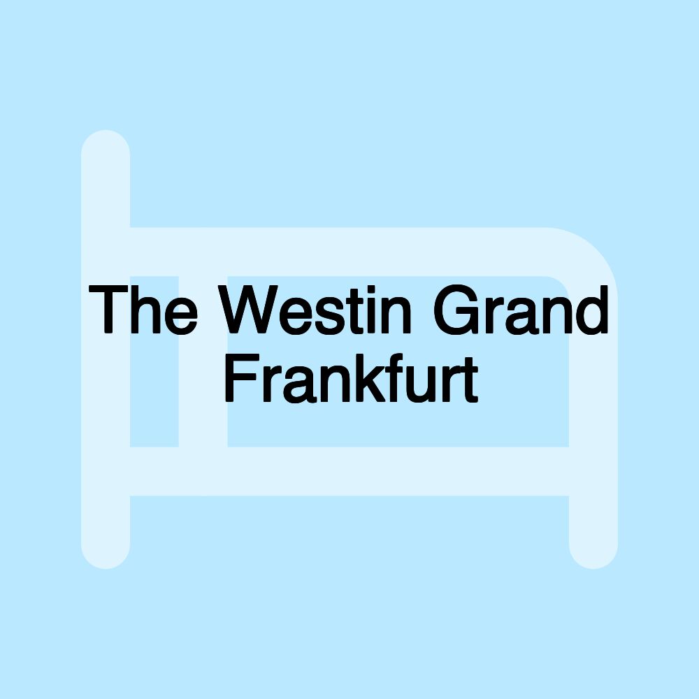 The Westin Grand Frankfurt